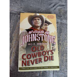 Old Cowboys Never Die - Paperback By Johnstone, William W - GOOD